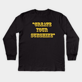 create your sunshine Kids Long Sleeve T-Shirt